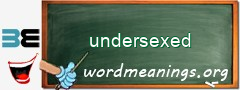 WordMeaning blackboard for undersexed